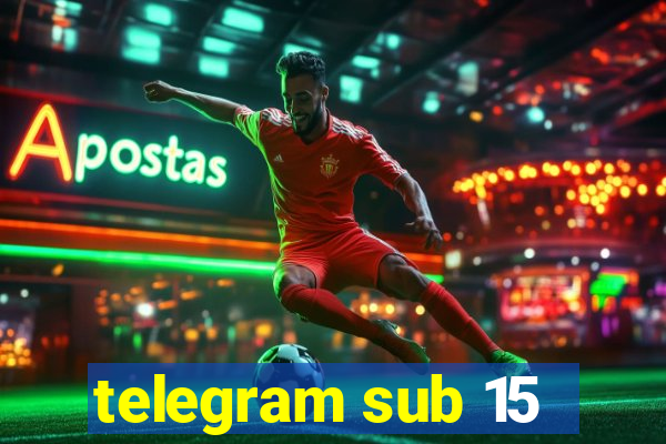 telegram sub 15